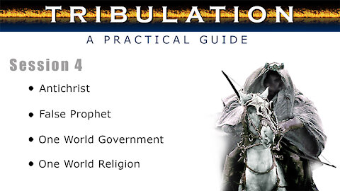 Tribulation: A Practical Guide, Session 4