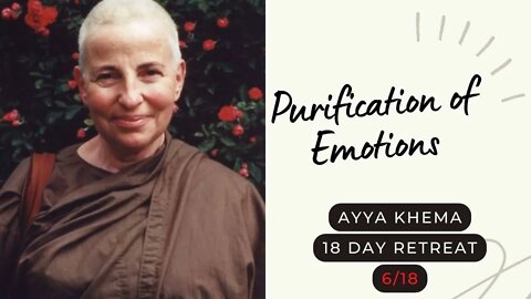 Ayya Khema I Purification of Emotions I 6/18 I 18 day retreat I 1996