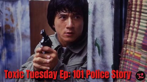 Toxic Tuesday Ep 101: Police Story