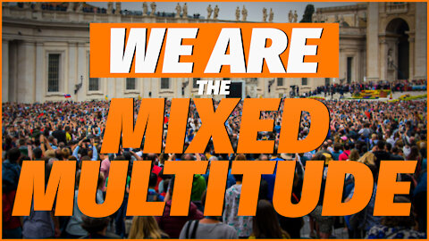 We Are The Mixed Multitude | Michael Rood TV App