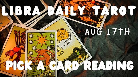 Libra Daily Tarot ♎️ August 17th Pick a Card Reading