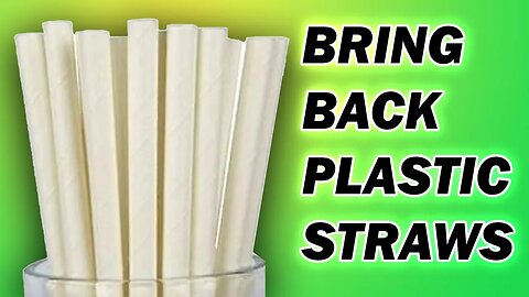 Paper Straws WORSE for Climate Change than Plastic