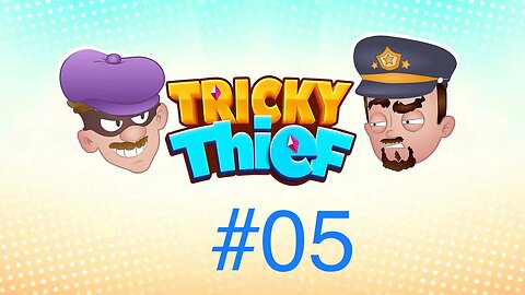 Tricky Thief - Level #05