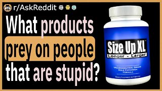 What products prey on stupid people?