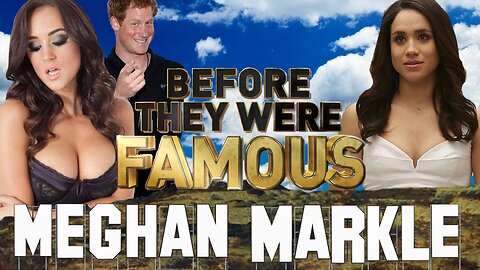 MEGHAN MARKLE - Before They Were Famous - Prince Harry