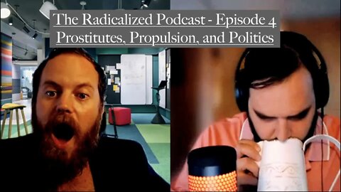 The Radicalized Podcast - Episode 4 - Prostitutes, Propulsion, and Politics