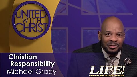 "Christian Responsibility" - Michael Grady (united 3 21 23 )