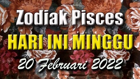 Ramalan Zodiak Pisces Hari Ini Minggu 20 Februari 2022 Asmara Karir Usaha Bisnis Kamu!