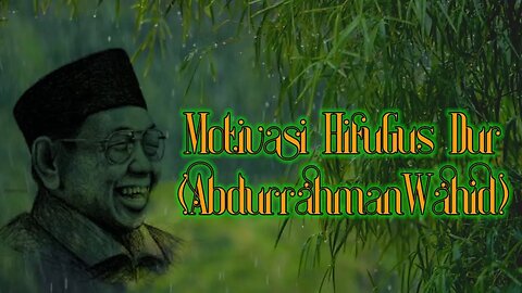 Kumpulan Motivasi Hidup Gus Dur ( K.H. Abdurrahman Wahid )