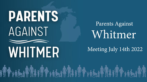Parents Against Whitmer Meeting July 14th 2022