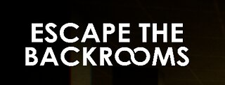 Playing escape the backrooms, time for some scary times!