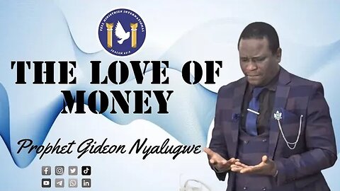 The love of money :Prophet Gideon Nyalugwe