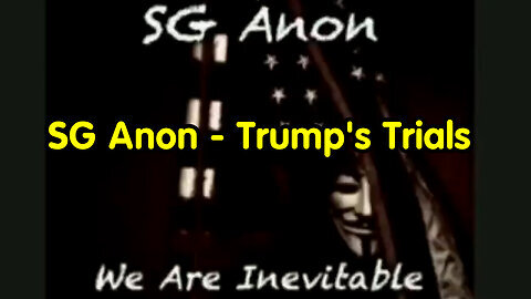 SG Anon Unveils Explosive Insights On Trump's Trials