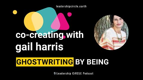 Co-Creating with Gail Harris: Ghostwriting By Being