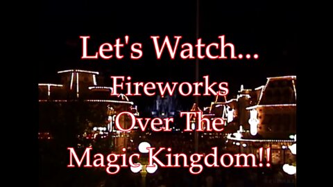 Let's Watch - Fireworks Over The Magic Kingdom - Train Station - 2003