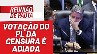 Votação da PL da Censura é adiada - Reunião de Pauta nº 1.192 - 03/05/23