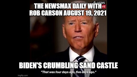 BIDEN'S CRUMBLING HOUSE OF SAND: THE NEWSMAX DAILY WITH ROB CARSON AUG 19, 2021