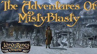 Lord Of The Rings Online - The Adventures Of MistyBlasty 1 - LOTRO Gameplay 2022