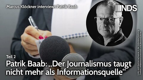 Patrik Baab: „Der Journalismus taugt nicht mehr als Informationsquelle“ | Interview Teil 2 | NDS