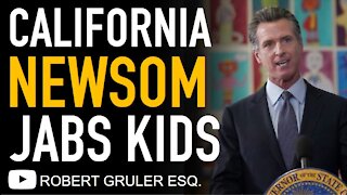 Gov. Newsom Orders Vax Jabs for Children in California & Schools Under Seize