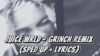 Juice WRLD - Grinch Remix (Sped up + Lyrics) [Unreleased]