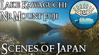 Ambient Scenes of Japan - Lake Kawaguchi nr Mount Fuji 4K