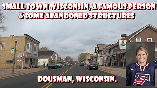 Small Town Wisconsin, A Famous Person & Some Abandoned Structures. Dousman, Wisconsin.