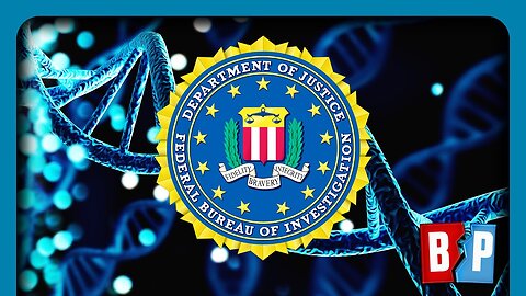 REVEALED: FBI Compiling VAST American DNA Database | Breaking Points