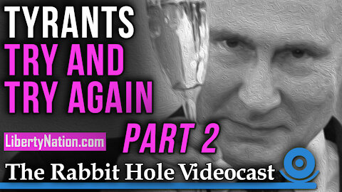 Tyrants Try and Try Again Part 2 – The Rabbit Hole Videocast