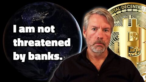 MicroStrategy CEO Michael Saylor: "I am not threatened by banks."