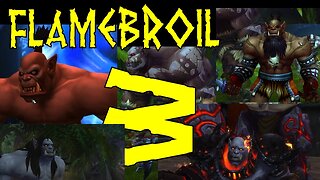 Flamebroil part 3 - Iron Horde Warchiefs [series 2 Let's Play World of Warcraft]