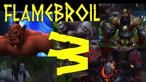 Flamebroil part 3 - Iron Horde Warchiefs [series 2 Let's Play World of Warcraft]