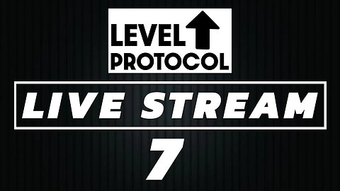 Level Up Protocol Live Stream 7