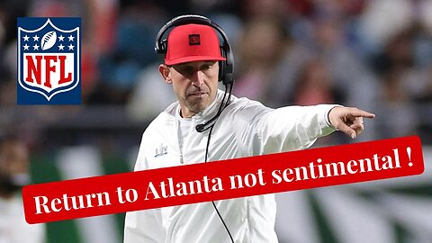 Is Niners HC Kyle Shanahan sentimental about Atlanta return? 'Honestly, no'