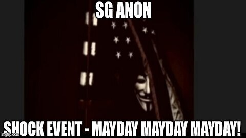 SG Anon: SHOCK Event - MAYDAY MAYDAY MAYDAY! (Video)