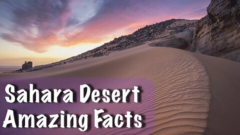 Learn about the Sahara Desert | Sahara Dust Cloud | Quick Facts
