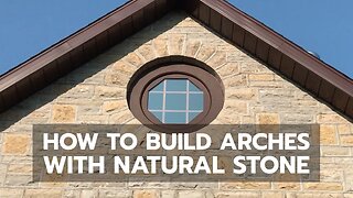 How to Build Arches With Natural Stone