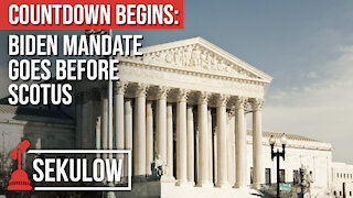 Countdown Begins: Biden Mandate Goes Before SCOTUS