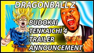 DRAGONBALL Z BUDOKAI TENKAICHI 4 ANNOUNCEMENT TRAILER UPDATE AND REACTION !! FEATURES AND UPDATES!