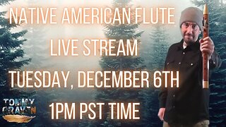 Native American Flute Live Stream! 12/6/2022