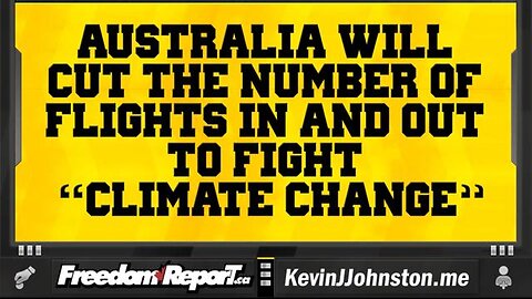 AUSTRALIAN GOVERNMENT WILL CUT FLIGHTS IN AND OUT BY HALF TO FIGHT THE NON-EXISTANT CLIMATE CHANGE