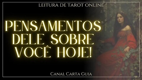 💞 O QUE ELE PENSOU SOBRE MIM HOJE? 💖 LEITURA ONLINE DE TAROT 💖