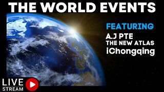 🔴LIVE STREAM : The World Events Featuring | The New Atlas, PTE and iChongqing