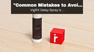 "Common Mistakes to Avoid When Using VigRX Delay Spray" Things To Know Before You Get This