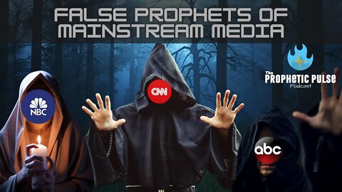 False Prophets of Mainstream Media