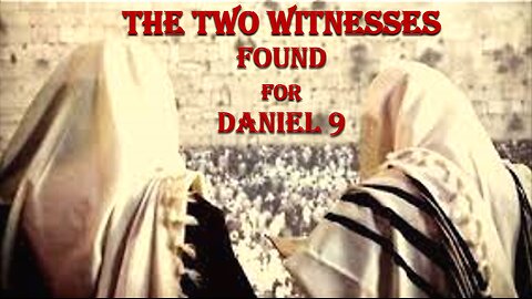 TWO WITNESSES FOUND – DANIEL 9 - Plus: An Additional Hidden Prophecy Revealed