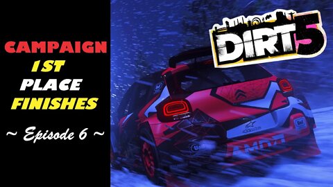 Campaign: 1st Place Finishes ~ Episode 6 ~ #Dirt5