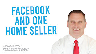 Facebook And a Home Seller | REALTOR Rant by Jason Gelios