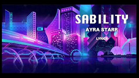 SABILITY - Ayra Starr (Lyrics)