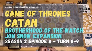 Game of Thrones Catan S2E8 - Season 2 Episode 8 - Brotherhood of the Watch - Jon Snow Expansion